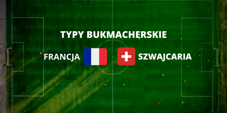 francja szwajcaria typy bukmacherskie
